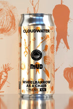 Load image into Gallery viewer, Wheelbarrow As A Chair - Cloudwater - Hazy Pale Ale, 5.2%, 440ml Can
