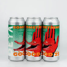 Load image into Gallery viewer, Something Good 25 - Deya Brewing - IPA, 6%, 500ml Can