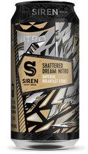 Load image into Gallery viewer, Shattered Dream: Nitro - Siren Craft Brew - Nitro Imperial Breakfast Stout, 9.6%, 440ml Can