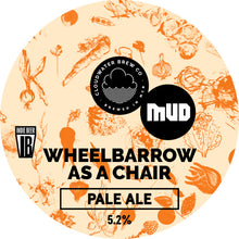 Load image into Gallery viewer, Wheelbarrow As A Chair - Cloudwater - Hazy Pale Ale, 5.2%, 440ml Can