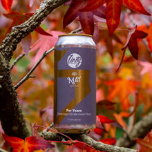 Load image into Gallery viewer, For Years - Unity Brewing Co X May Provisions - Heaven Hill Bourbon Barrel Aged Double Export Stout, 11%, 440ml Can