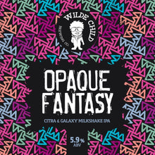 Load image into Gallery viewer, Opaque Fantasy - Wilde Child Brewing Co - Citra & Galaxy Milkshake IPA, 5.9%, 440ml Can