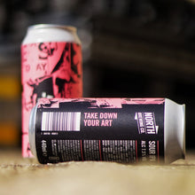 Load image into Gallery viewer, Take Down Your Art - North Brewing Co - Sour IPA, 7.5%, 440ml Can