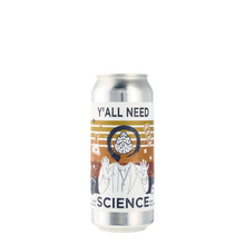 Load image into Gallery viewer, Y'All Need Science - Equilibrium Brewery - DIPA, 8%, 473ml Can