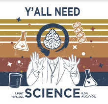 Load image into Gallery viewer, Y'All Need Science - Equilibrium Brewery - DIPA, 8%, 473ml Can