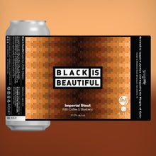 Load image into Gallery viewer, Black Is Beautiful - Unity Brewing Co - Imperial Stout with Coffee & Blueberry, 10%, 440ml Can