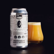Load image into Gallery viewer, Understanding Whole Systems - Pressure Drop - NEIPA, 7.4%, 440ml Can