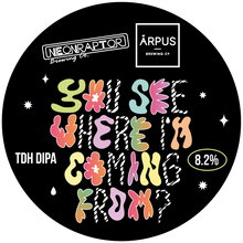 Load image into Gallery viewer, You See Where I'm Coming From? - Neon Raptor X Arpus Brewing Co - TDH DIPA, 8.2%, 440ml Can