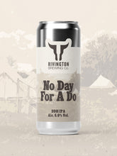 Load image into Gallery viewer, No Day For a Do - Rivington Brewing Co - DDH IPA, 6%, 500ml Can
