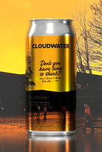 Load image into Gallery viewer, Don't You Have Time To Think? - Cloudwater - Pale Ale, 4%, 440ml Can

