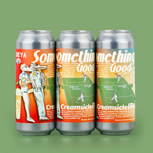 Load image into Gallery viewer, Something Good 18 - Deya Brewing - Creamsicle IPA, 6.5%, 500ml Can
