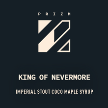 Load image into Gallery viewer, King Of Nevermore - Prizm Brewing Co - Imperial Stout with Chocolate &amp; Maple Syrup, 12%, 330ml Bottle
