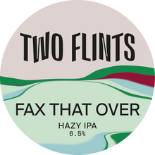 Load image into Gallery viewer, Fax Over That - Two Flints Brewery - Hazy IPA, 6.5%, 440ml Can
