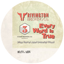 Load image into Gallery viewer, Every Word Is True - Rivington Brewing Co X 3 Sons Brewing - Islay Whisky Imperial Stout, 10.5%, 375ml Bottle
