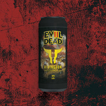 Load image into Gallery viewer, The Evil Dead II 2023 - Rivington Brewing Co X Chain House Brewing Co - DIPA, 8%, 500ml Can
