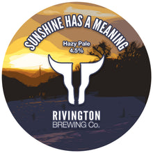 Load image into Gallery viewer, Sunshine Has A Meaning - Rivington Brewing Co - Hazy Pale, 4.5%, 500ml Can
