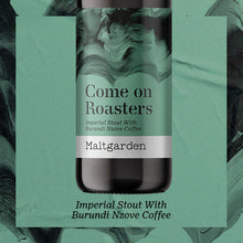Load image into Gallery viewer, Come On Roasters - Maltgarden - Imperial Stout with Burundi Nzove Coffee, 11.8%, 500ml Bottle
