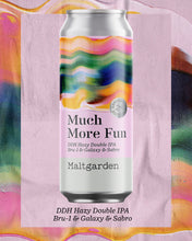 Load image into Gallery viewer, Much More Fun - Maltgarden - DDH Hazy DIPA, 8.3%, 500ml Can
