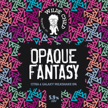 Load image into Gallery viewer, Opaque Fantasy - Wilde Child Brewing Co - Citra &amp; Galaxy Milkshake IPA, 5.9%, 440ml Can

