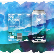 Load image into Gallery viewer, Big Thaw 3 - Lost &amp; Grounded X Burnt Mill - West Coast IPA, 6.8%, 440ml Can
