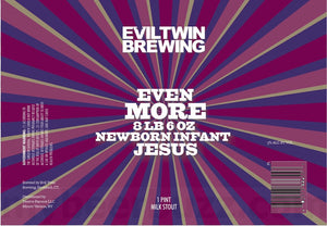 Even More 8lb 6oz Newborn Infant Jesus - Evil Twin Brewing - Milk Stout, 5%, 473ml Can