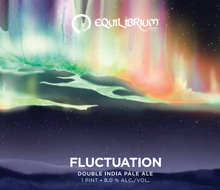 Load image into Gallery viewer, Fluctuation - Equilibrium Brewery - DIPA, 8.1%, 473ml
