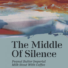 Load image into Gallery viewer, The Middle Of Silence - Maltgarden - Peanut Butter &amp; Coffee Imperial Stout, 11.5%, 500ml Bottle
