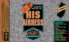 Load image into Gallery viewer, His Airness - Magnify Brewing - Quadruple IPA, 12%, 473ml Can
