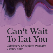 Load image into Gallery viewer, Can&#39;t Wait To Eat You - Maltgarden - Blueberry Chocolate Pancake Pastry Sour, 5.5%, 500ml Can
