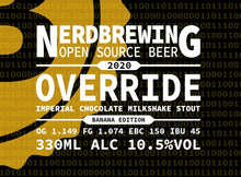 Load image into Gallery viewer, Override 2020 Banana Edition - Nerd Brewing - Imperial Chocolate Milkshake Stout with Banana &amp; Cacao, 10%, 330ml Bottle
