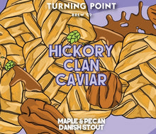 Load image into Gallery viewer, Hickory Clan Caviar - Turning Point Brew Co - Maple &amp; Pecan Danish Stout, 6%, 440ml Can
