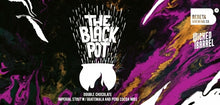 Load image into Gallery viewer, The Black Pot - Bereta Brewing Co X Wicked Barrel - Double Chocolate Imperial Stout with Cocoa Nibs, 10.5%, 330ml Can
