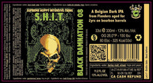 Load image into Gallery viewer, Black Damnation 08 S.H.I.T. - De Struise Brouwers - Bourbon Barrel Aged Belgian Hopped Royal Stout, 13%, 330ml Bottle
