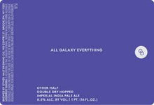 Load image into Gallery viewer, DDH All Galaxy Everything - Other Half - DDH Imperial Galaxy IPA, 8.5%, 473ml Can
