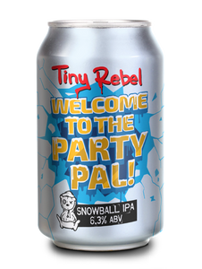 Welcome To The Party Pal! - Tiny Rebel - Snowball IPA, 6.3%, 330ml Can
