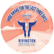 Load image into Gallery viewer, Wide Awake For The Last 3 Days - Rivington Brewing Co - DDH Pale Ale, 5.5%, 500ml Can
