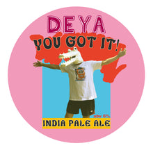 Load image into Gallery viewer, You Got It! - Deya Brewing - IPA, 6%, 500ml Can
